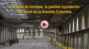 Por falta de bombas, la posible inundación del túnel de la Avenida Colombia