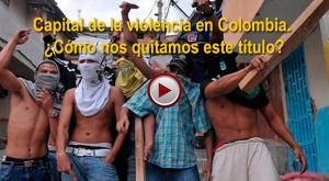 Capital de la violencia en Colombia. ¿Cómo nos quitamos este título?