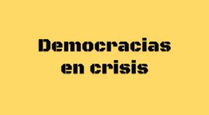 Democracias en crisis