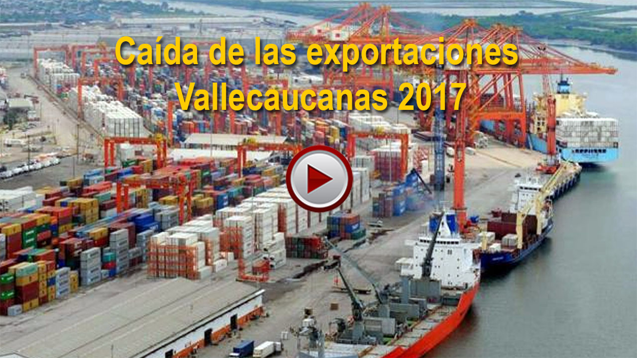 Caída de las exportaciones Vallecaucanas 2017