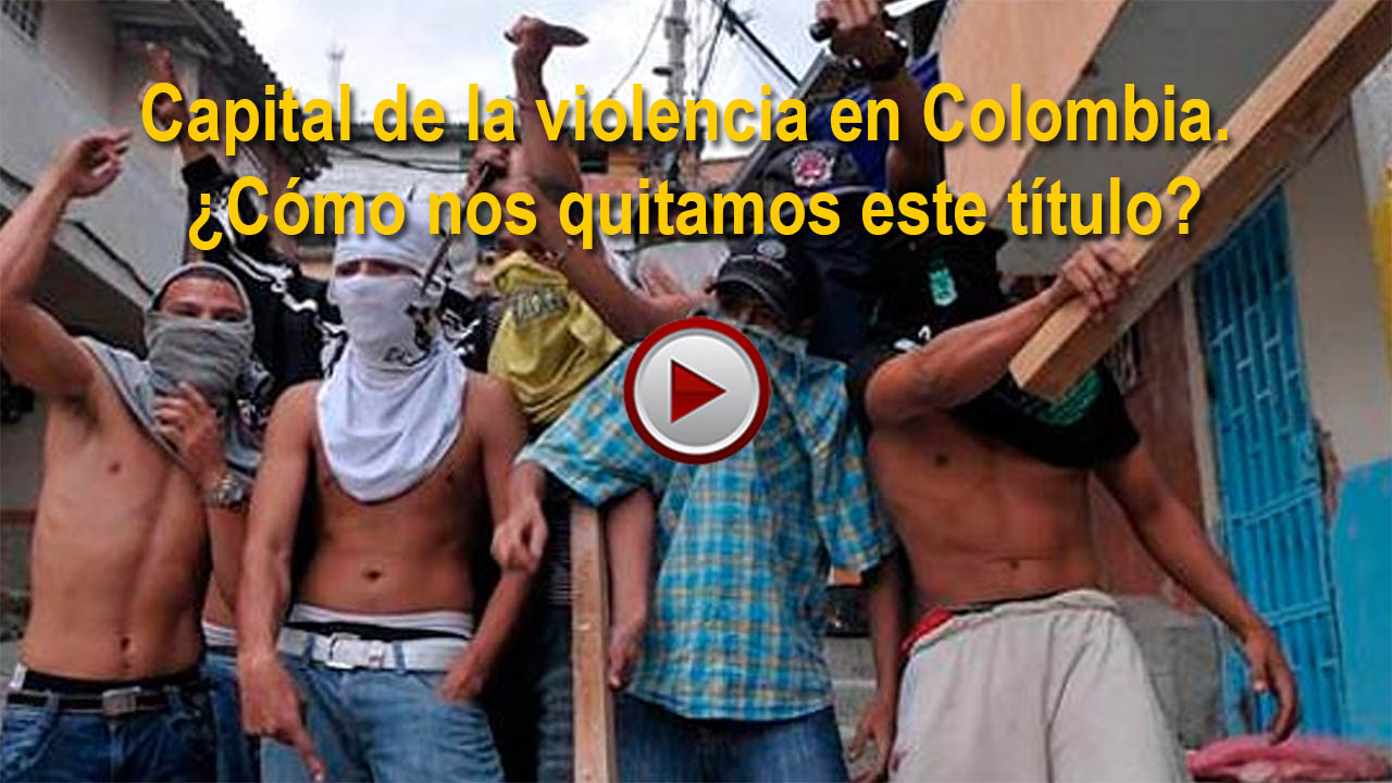 Capital de la violencia en Colombia. ¿Cómo nos quitamos este título?