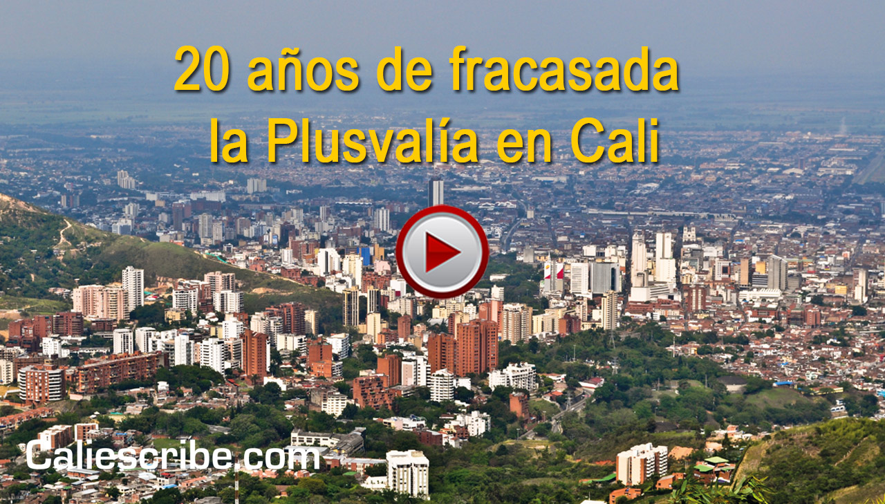 20 años de fracasada la Plusvalía en Cali - Falta voluntad de los alcaldes
