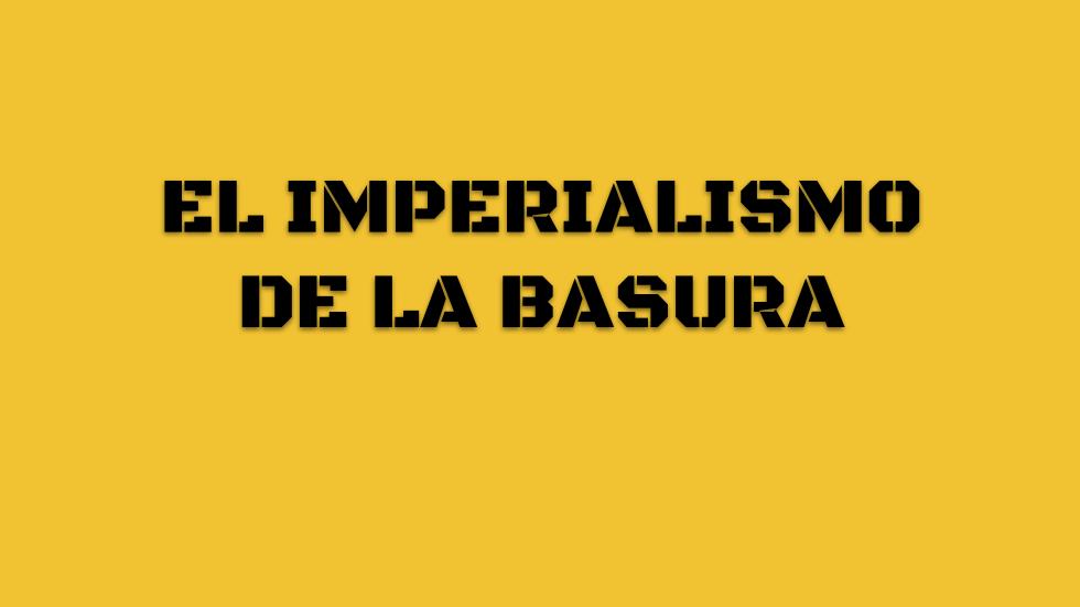 América Latina se está convirtiendo en el basurero de Estados Unidos