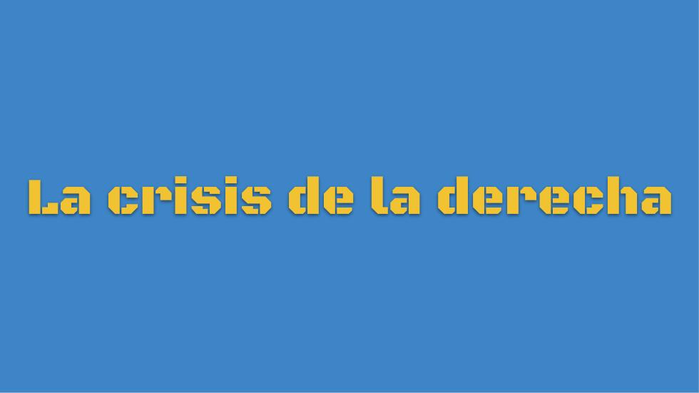La crisis de la derecha
